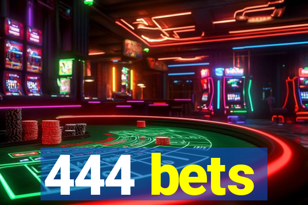 444 bets